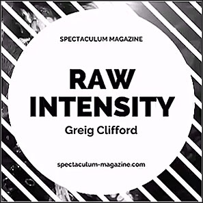 RAW INTENSITY - Spectaculum Magazine. Music photography by Greig Clifford feature